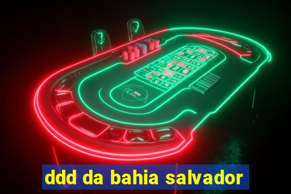 ddd da bahia salvador